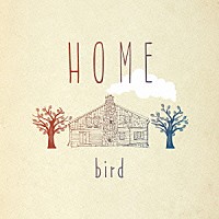 ｂｉｒｄ「 ＨＯＭＥ」