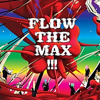 ＦＬＯＷ「 ＦＬＯＷ　ＴＨＥ　ＭＡＸ　！！！」