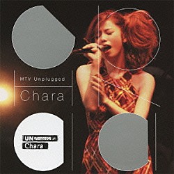 Ｃｈａｒａ「ＭＴＶ　Ｕｎｐｌｕｇｇｅｄ　Ｃｈａｒａ」