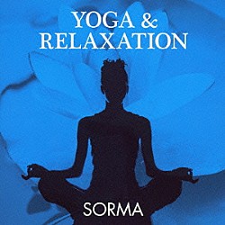 ＳＯＲＭＡ「ＹＯＧＡ　＆　ＲＥＬＡＸＡＴＩＯＮ」