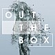 堂珍嘉邦「ＯＵＴ　ＴＨＥ　ＢＯＸ」