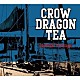 ＣＲＯＷ　ＤＲＡＧＯＮ　ＴＥＡ「ｅｔｅｒｎａｌ　ｖｏｙａｇｅ」