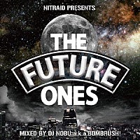 ＤＪ　ＮＯＢＵ　ａｋａ　ＢＯＭＢＲＵＳＨ！「 ＮＩＴＲＡＩＤ　ＰＲＥＳＥＮＴＳ　ＴＨＥ　ＦＵＴＵＲＥ　ＯＮＥＳ」