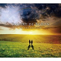 ＲＯＢＥＲＴ　ＤＥ　ＢＯＲＯＮ「 ＯＮ　ＴＨＥ　ＲＡＩＮＢＯＷ」