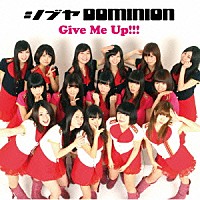 シブヤＤＯＭＩＮＩＯＮ「 Ｇｉｖｅ　Ｍｅ　Ｕｐ！！！」