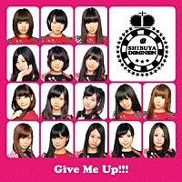 シブヤＤＯＭＩＮＩＯＮ「 Ｇｉｖｅ　Ｍｅ　Ｕｐ！！！」