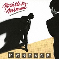 南佳孝「 ＭＯＮＴＡＧＥ」