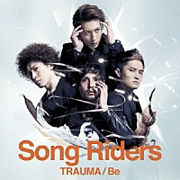 Ｓｏｎｇ　Ｒｉｄｅｒｓ「 ＴＲＡＵＭＡ／Ｂｅ」