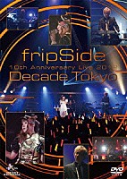 ｆｒｉｐＳｉｄｅ「 ｆｒｉｐＳｉｄｅ　１０ｔｈ　Ａｎｎｉｖｅｒｓａｒｙ　Ｌｉｖｅ　２０１２　～Ｄｅｃａｄｅ　Ｔｏｋｙｏ～」