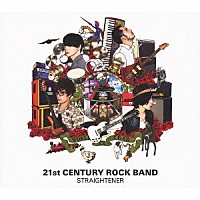 ＳＴＲＡＩＧＨＴＥＮＥＲ「 ２１ｓｔ　ＣＥＮＴＵＲＹ　ＲＯＣＫ　ＢＡＮＤ」