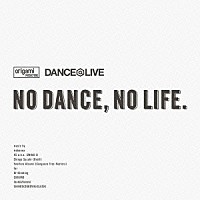 （Ｖ．Ａ．）「 ｏｒｉｇａｍｉ　ＰＲＯＤＵＣＴＩＯＮＳ×ＤＡＮＣＥ＠ＬＩＶＥ　Ｐｒｅｓｅｎｔｓ　ＮＯ　ＤＡＮＣＥ，ＮＯ　ＬＩＦＥ．」