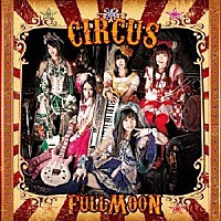 ＦｕｌｌＭｏｏＮ「 ＣＩＲＣＵＳ」