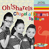 Ｏｈ！Ｓｈａｒｅｌｓ「 Ｃｈａｐｅｌ　ｏｆ　Ｄｒｅａｍｓ」