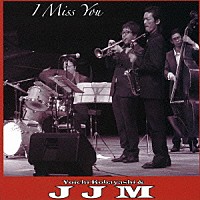 小林陽一＆ＪＪＭ「 Ｉ　Ｍｉｓｓ　Ｙｏｕ」