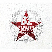 Ｂ’ｚ「 Ｂ’ｚ　Ｔｈｅ　Ｂｅｓｔ　ＵＬＴＲＡ　Ｐｌｅａｓｕｒｅ」