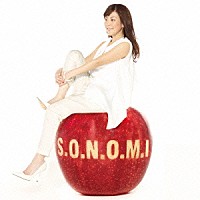 ＳＯＮＯＭＩ「 Ｓ．Ｏ．Ｎ．Ｏ．Ｍ．Ｉ」