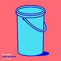 ＲＩＰ　ＳＬＹＭＥ「 ＬＯＮＧ　ＶＡＣＡＴＩＯＮ」