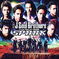 三代目　Ｊ　Ｓｏｕｌ　Ｂｒｏｔｈｅｒｓ　ｆｒｏｍ　ＥＸＩＬＥ　ＴＲＩＢＥ「 ＳＰＡＲＫ」