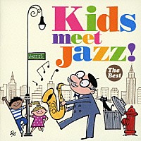 （Ｖ．Ａ．）「 Ｋｉｄｓ　ｍｅｅｔ　Ｊａｚｚ！　－Ｔｈｅ　Ｂｅｓｔ－」