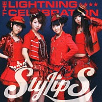 ＳｔｙｌｉｐＳ「 ＴＨＥ　ＬＩＧＨＴＮＩＮＧ　ＣＥＬＥＢＲＡＴＩＯＮ」