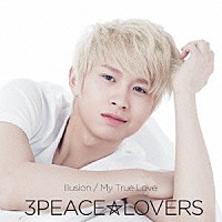 ３ＰＥＡＣＥ☆ＬＯＶＥＲＳ「 Ｉｌｌｕｓｉｏｎ／Ｍｙ　Ｔｒｕｅ　Ｌｏｖｅ」