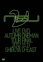 ν［ＮＥＵ］「ν［ＮＥＵ］　ＬＩＶＥ　ＤＶＤ　ＡＵＴＵＭＮ　ＯＮＥＭＡＮ　ＴＯＵＲ　ＦＩＮＡＬ　２０１２．１１．１１　ＳＨＩＢＵＹＡ　Ｏ－ＥＡＳＴ」