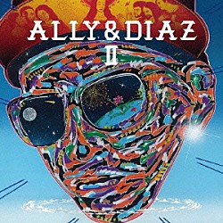 ＡＬＬＹ　＆　ＤＩＡＺ「ＡＬＬＹ　＆　ＤＩＡＺ　Ⅱ」