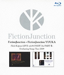 ＦｉｃｔｉｏｎＪｕｎｃｔｉｏｎ　＋　ＦｉｃｔｉｏｎＪｕｎｃｔｉｏｎ　ＹＵＵＫＡ「ＦｉｃｔｉｏｎＪｕｎｃｔｉｏｎ　＋　ＦｉｃｔｉｏｎＪｕｎｃｔｉｏｎ　ＹＵＵＫＡ　～Ｙｕｋｉ　Ｋａｊｉｕｒａ　ＬＩＶＥ　ｖｏｌ．＃４　ＰＡＲＴⅠ＆ＰＡＲＴⅡ～　Ｅｖｅｒｌａｓｔｉｎｇ　Ｓｏｎｇｓ」