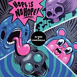 ＤＪ　ＩＳＳＯ　＆　ＣＡＭＰＡＮＥＬＬＡ「ＨＯＰＥ　ＩＳ　ＮＯ　ＨＯＰＥ」