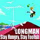 ＬＯＮＧＭＡＮ「Ｓｔａｙ　Ｈｕｎｇｒｙ，Ｓｔａｙ　Ｆｏｏｌｉｓｈ」