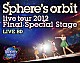 スフィア「～Ｓｐｈｅｒｅ’ｓ　ｏｒｂｉｔ　ｌｉｖｅ　ｔｏｕｒ　２０１２　Ｆｉｎａｌ　Ｓｐｅｃｉａｌ　Ｓｔａｇｅ～　ＬＩＶＥ　ＢＤ」