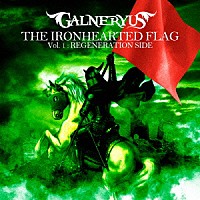 ＧＡＬＮＥＲＹＵＳ「 ＴＨＥ　ＩＲＯＮＨＥＡＲＴＥＤ　ＦＬＡＧ　Ｖｏｌ．１：ＲＥＧＥＮＥＲＡＴＩＯＮ　ＳＩＤＥ」