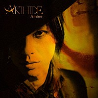 ＡＫＩＨＩＤＥ「 Ａｍｂｅｒ」