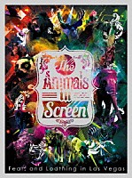 Ｆｅａｒ，ａｎｄ　Ｌｏａｔｈｉｎｇ　ｉｎ　Ｌａｓ　Ｖｅｇａｓ「 Ｔｈｅ　Ａｎｉｍａｌｓ　ｉｎ　Ｓｃｒｅｅｎ」