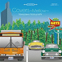 中沢ノブヨシ「 ＣＯＶＥＲＳ　～ＭＥＬＬＯＷ～」