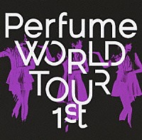 Ｐｅｒｆｕｍｅ「 Ｐｅｒｆｕｍｅ　ＷＯＲＬＤ　ＴＯＵＲ　１ｓｔ」