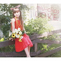 ｍｉｕ－ｃｌｉｐｓ「 Ｌ．Ｏ．Ｖ．Ｅ」