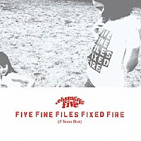 ＣＵＢＩＳＭＯ　ＧＲＡＦＩＣＯ　ＦＩＶＥ「 ＦＩＶＥ　ＦＩＮＥ　ＦＩＬＥＳ　ＦＩＸＥＤ　ＦＩＲＥ　（５　Ｙｅａｒｓ　Ｂｅｓｔ）」