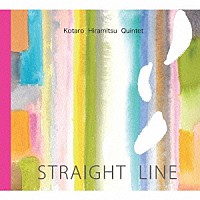 平光広太郎クインテット「 ＳＴＲＡＩＧＨＴ　ＬＩＮＥ」