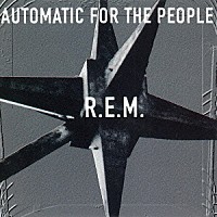 Ｒ．Ｅ．Ｍ．「 オートマチック・フォー・ザ・ピープル」