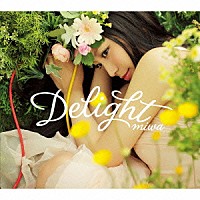 ｍｉｗａ「 Ｄｅｌｉｇｈｔ」