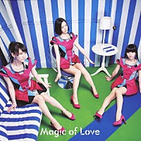 Ｐｅｒｆｕｍｅ「 Ｍａｇｉｃ　ｏｆ　Ｌｏｖｅ」