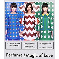 Ｐｅｒｆｕｍｅ「 Ｍａｇｉｃ　ｏｆ　Ｌｏｖｅ」