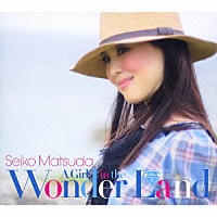 松田聖子「 Ａ　Ｇｉｒｌ　ｉｎ　ｔｈｅ　Ｗｏｎｄｅｒ　Ｌａｎｄ」