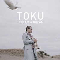 ＴＯＫＵ「 ドリーム・ア・ドリーム」