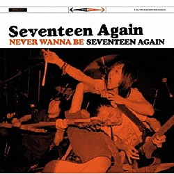 ＳＥＶＥＮＴＥＥＮ　ＡＧＡｉＮ「ＮＥＶＥＲ　ＷＡＮＮＡ　ＢＥ　ＳＥＶＥＮＴＥＥＮ　ＡＧＡＩＮ」