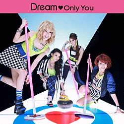 Ｄｒｅａｍ「Ｏｎｌｙ　Ｙｏｕ」