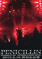 ＰＥＮＩＣＩＬＬＩＮ「ＰＥＮＩＣＩＬＬＩＮ　２０ｔｈ　Ａｎｎｉｖｅｒｓａｒｙ　ＬＩＶＥ　ＦＩＮＡＬ　～ＨＡＰＰＹ　ＢＩＲＴＨＤＡＹ　＆　ＶＡＬＥＮＴＩＮＥ’Ｓ　ＤＡＹ　ＬＩＶＥ～　２０１３．２．１６　渋谷公会堂」