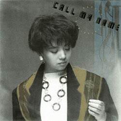 小比類巻かほる「ＣＡＬＬ　ＭＹ　ＮＡＭＥ」