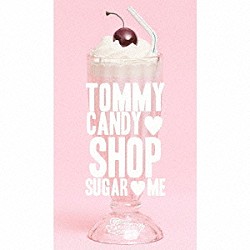 ＴＯＭＭＹ　ＦＥＢＲＵＡＲＹ６「ＴＯＭＭＹ　ＣＡＮＤＹ　ＳＨＯＰ　□　ＳＵＧＡＲ　□　ＭＥ」